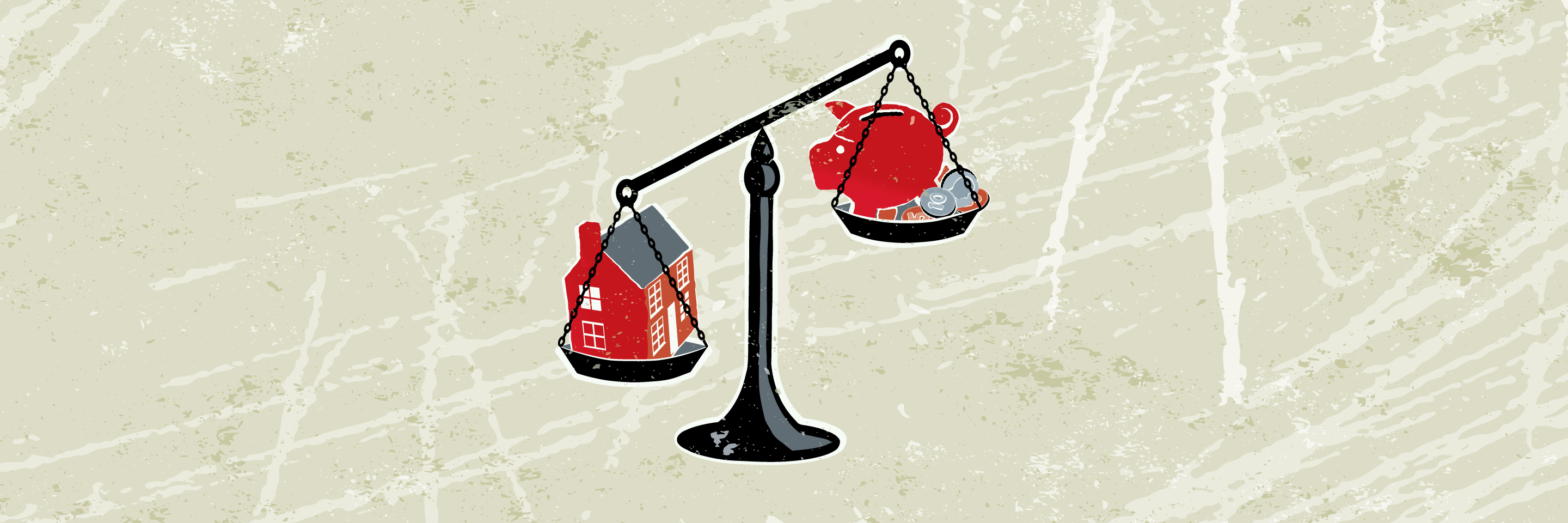 Balance with house outweighing piggy bank savings