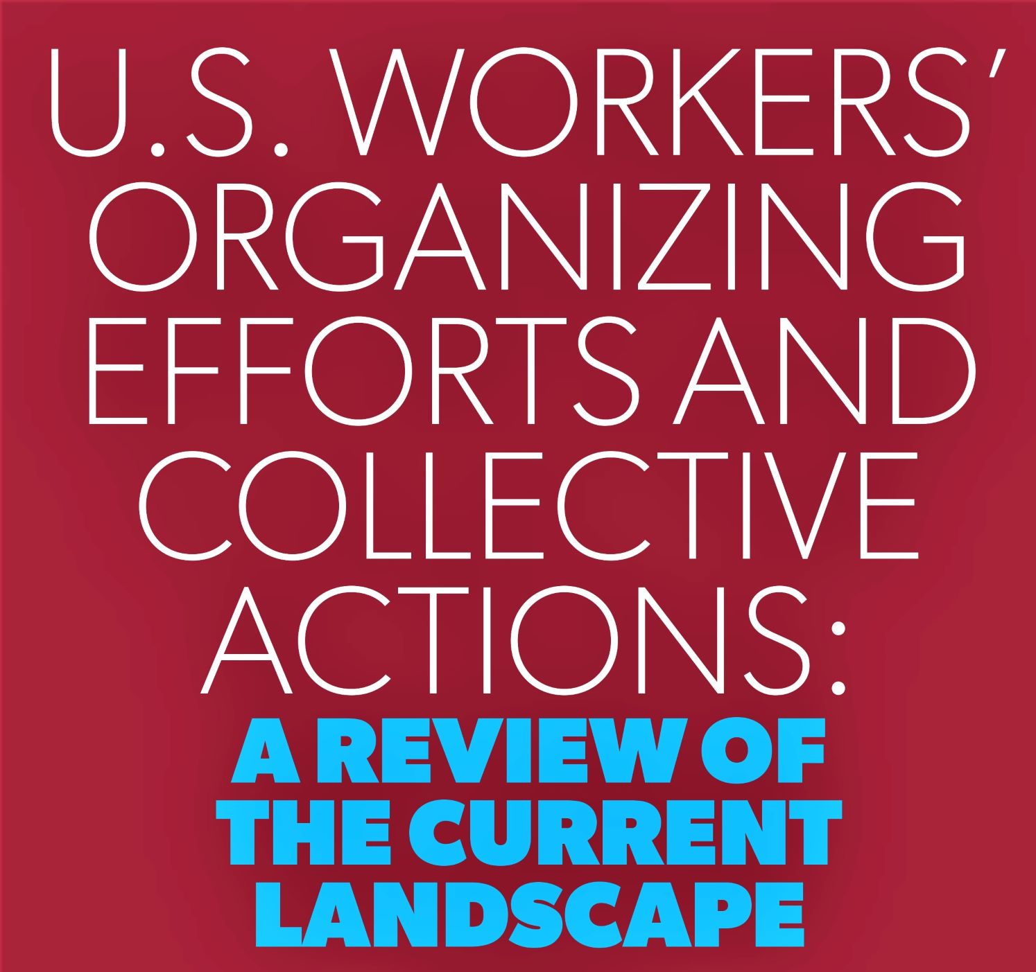 Cover of a new report on US Workers' Organizing Efforts and Collective Actions