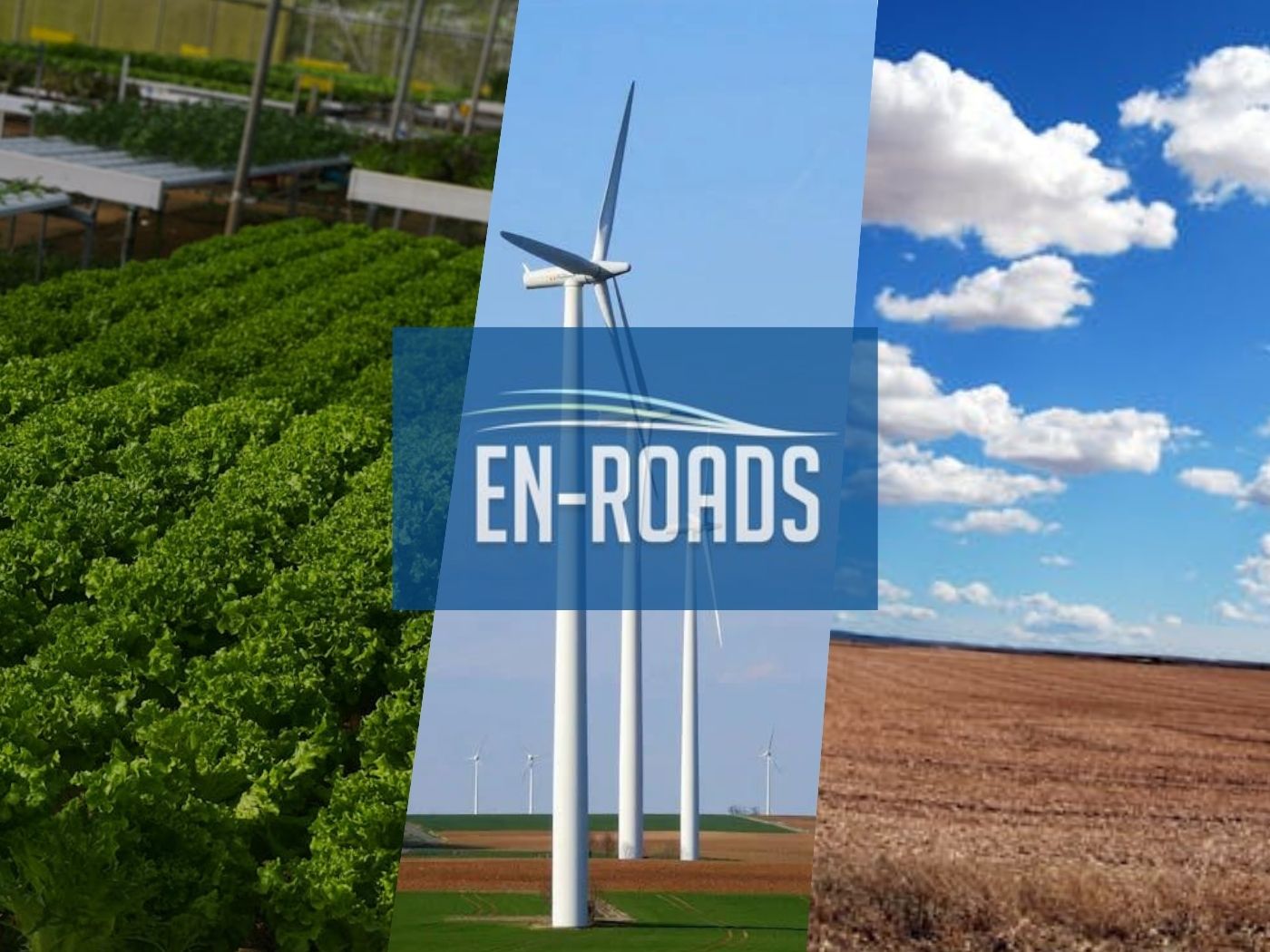 From left: picture of lettuce being grown, picture of 3 wind turbines with blue skies behind, picture of arid landscape with blue skies, En-ROADS logo in center front