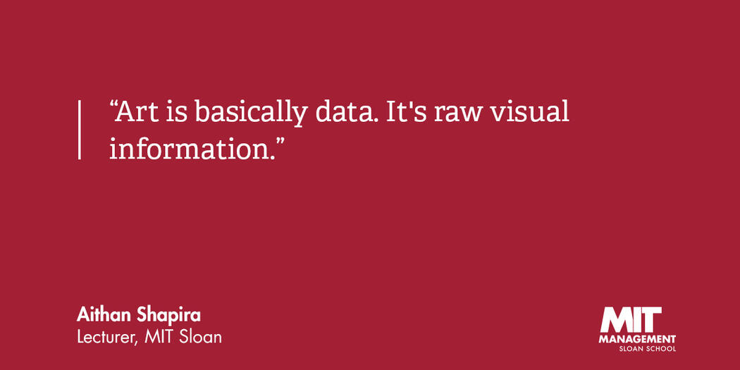 "Art is basically data. It's raw visual information."