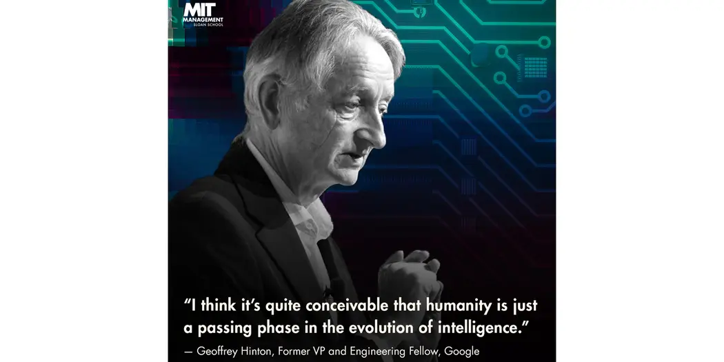 An image of Geoffrey Hinton with the words: “I think it’s quite conceivable that humanity is just a passing phase in the evolution of intelligence.” 