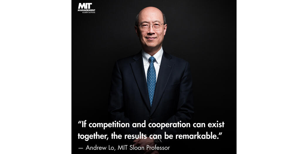 An image of Andrew Lo with the words: "If competition and cooperation can exist together, the results can be remarkable."