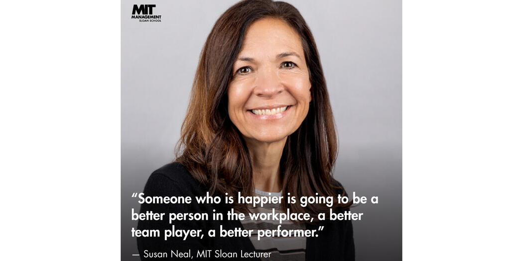 An image of Susan Neal with the words: “Someone who is happier is going to be a better person in the workplace, a better team player, a better performer.” 
