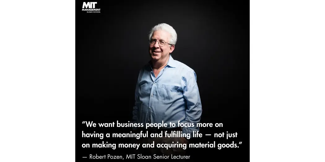 An image of Robert Pozen with the words: “We want businesspeople to focus more on having a meaningful and fulfilling life — not just on making money and acquiring material goods.”