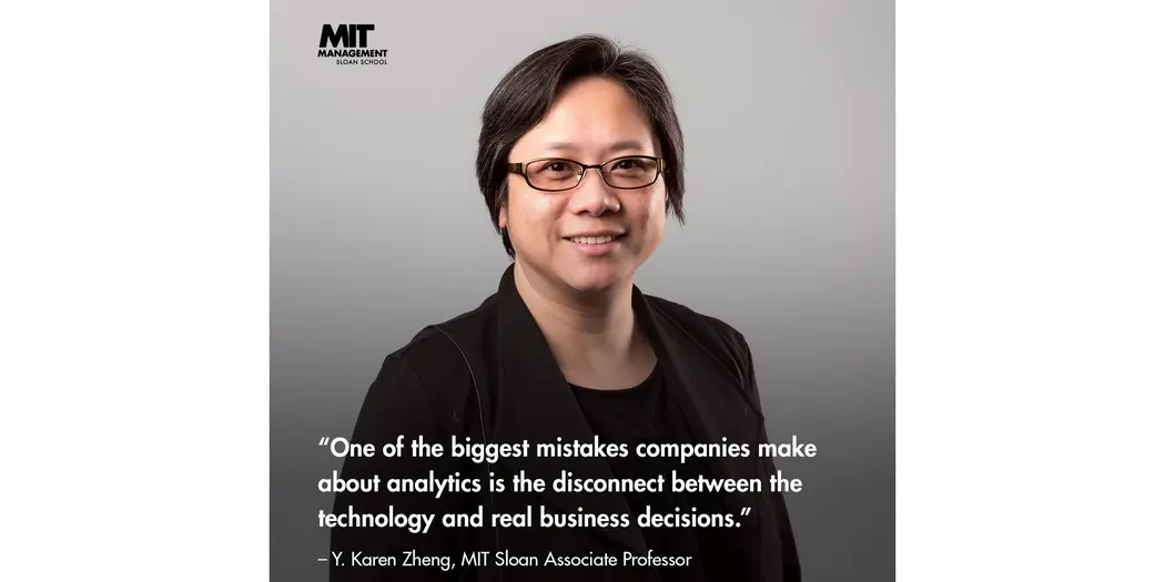 An image of Y. Karen Zheng with the words: “One of the biggest mistakes companies make about analytics is the disconnect between the technology and real business decisions.” 