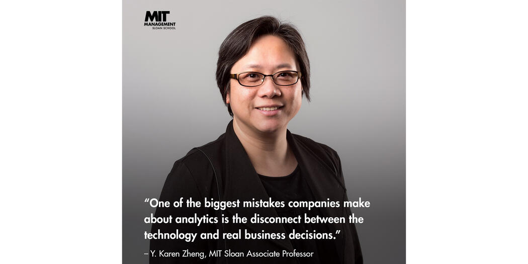 An image of Y. Karen Zheng with the words: “One of the biggest mistakes companies make about analytics is the disconnect between the technology and real business decisions.” 