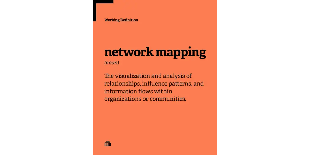 Network Mapping Working Definition: The visualization and analysis of relationships, influence patterns, and information flows within organizations or communities.