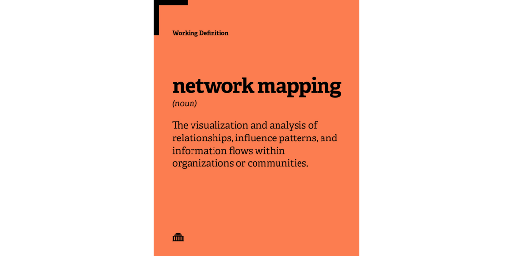 Network Mapping Working Definition: The visualization and analysis of relationships, influence patterns, and information flows within organizations or communities.