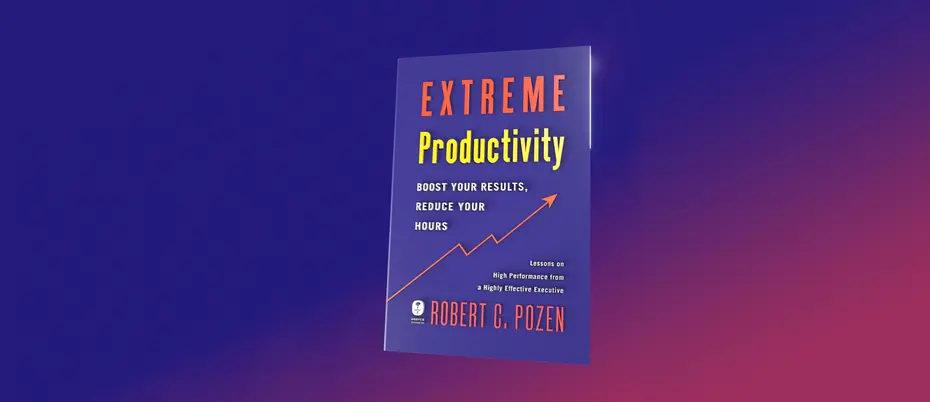 Extreme Productivity, Robert Pozen