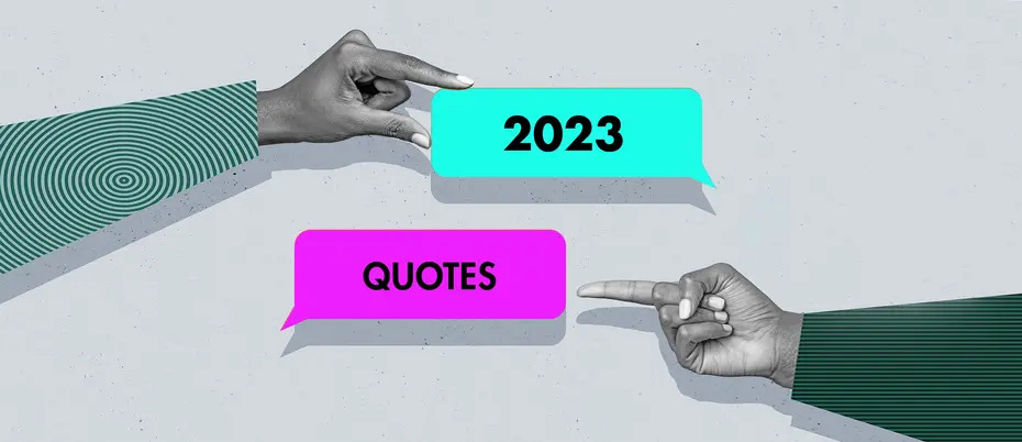 Two hands point to two speech quotes with the words "2023" and "quotes."