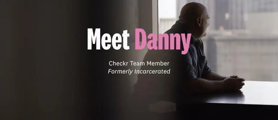 Image of Danny, formerly incarcerated, now a team member at Checkr