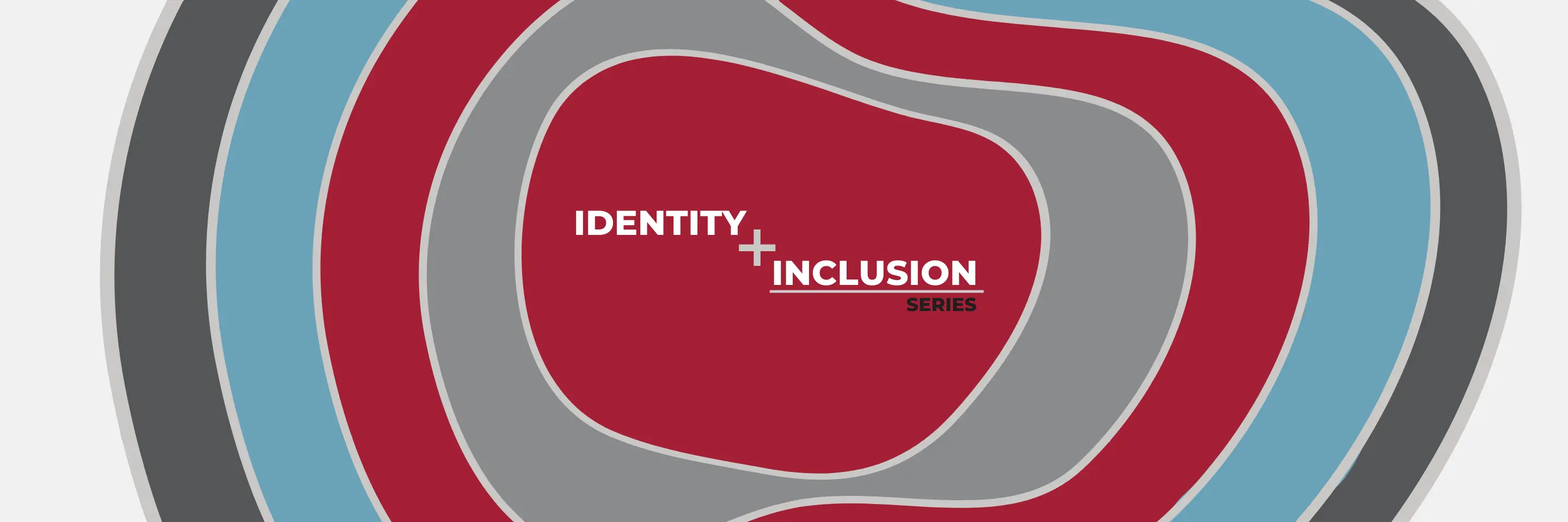 Identity + Inclusion Series text surrounded by the colors gray, blue, and red