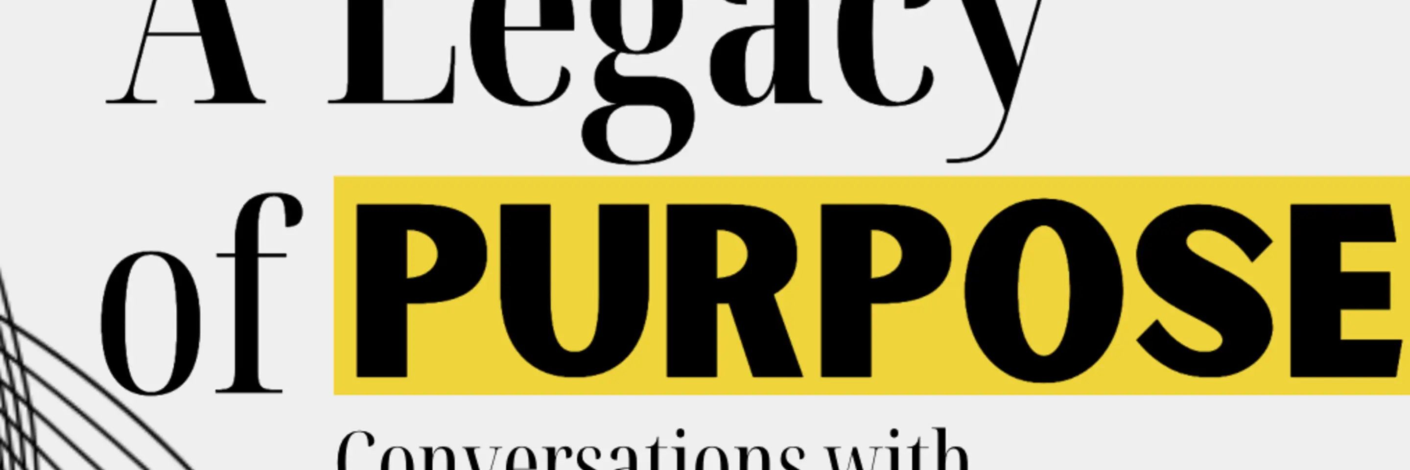 A Legacy of Purpose - Visual Graphic and Thumbnail 