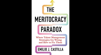 The cover for the book The Meritocracy Paradox, which reads "The Meritocracy Paradox Where Talent Management Strategies Go Wrong and How to Fix Them by Emilio J. Castilla"