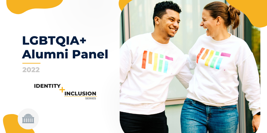 LGBTQIA+ Alumni Panel 2022 Identity and Inclusion Series, two smiling students wearing sweatshirts with a rainbow MIT logo