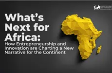 What’s Next for Africa: How Entrepreneurship and Innovation are Charting a New Narrative for the Continent