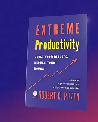 Extreme Productivity, Robert Pozen