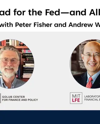 Promotional poster for an event titled ‘What’s Ahead for the Fed, and All of Us? A Fireside Chat with Peter Fisher and Andrew W. Lo.’ The poster includes two headshots of the speakers, and the logos for MIT Sloan School of Management, the Golub Center for Finance and Policy, and the Laboratory for Financial Engineering.